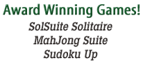 Award Winning Games! SolSuite Solitaire, MahJong Suite, Sudoku Up